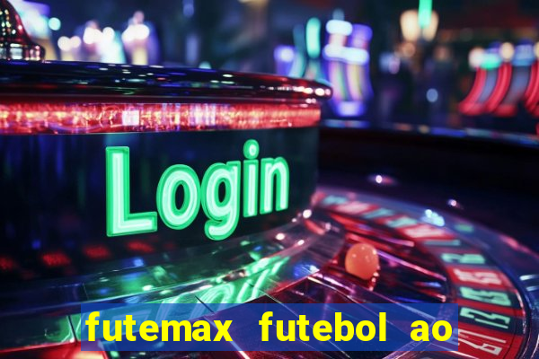 futemax futebol ao vivo online